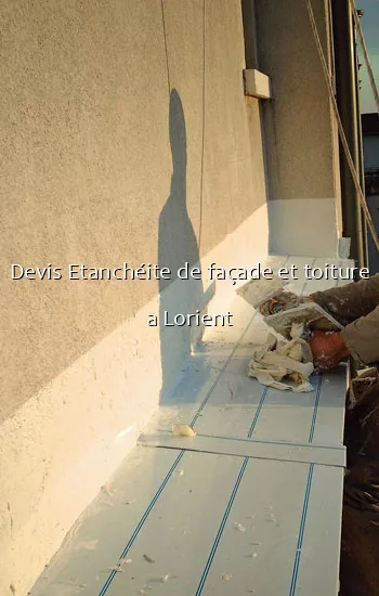 Devis Etanchéite de façade et toiture a Lorient